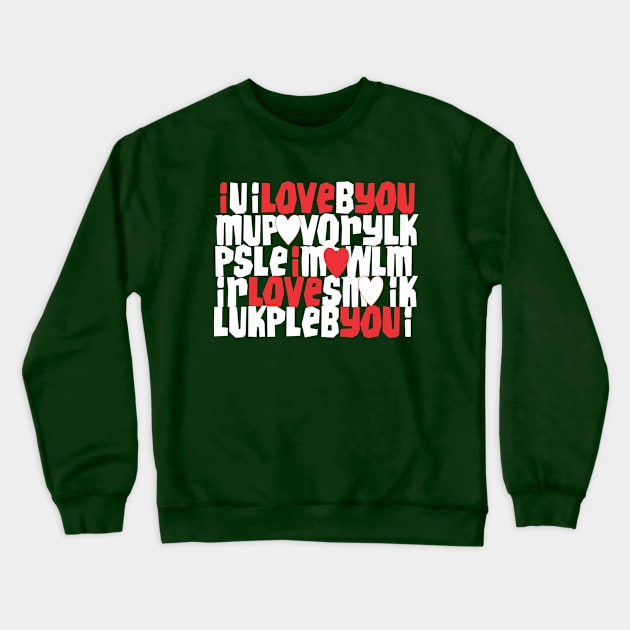 I love you Crewneck Sweatshirt by Artsecrets collection